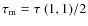 $\tau_{\rm m}=\tau~(1,1)/2$