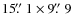 $15\hbox{$.\!\!^{\prime\prime}$ }1\times9\hbox{$.\!\!^{\prime\prime}$ }9$