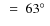 $~=~63\hbox{$^\circ$ }$