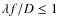 ${\lambda f / D} \le 1$