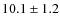 $10.1 \pm 1.2$