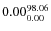 $\rm0.00 {_{ 0.00}^{ 98.06}}$