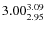 $\rm 3.00 {_{2.95}^{3.09}}$