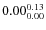 $\rm0.00 {_{0.00}^{0.13}}$