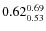 $\rm0.62 {_{0.53}^{0.69}}$