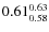 $\rm0.61 {_{0.58}^{0.63}}$