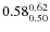 $\rm0.58 {_{0.50}^{0.62}}$