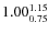 $\rm 1.00 {_{0.75}^{1.15}}$