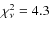 $\chi_{\nu}^{2}=4.3$
