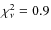$\chi_{\nu}^{2}=0.9$