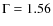 $\rm {\Gamma=1.56}$