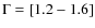 $\rm {\Gamma}=[1.2-1.6]$