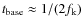$t_{\rm base}\approx 1/(2f_{\rm k})$