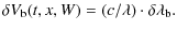 $\displaystyle \delta V_{\rm b}(t,x,W) = (c/\lambda)\cdot{\delta\lambda_{\rm b}}.$
