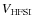$V_{\rm HFSI}$