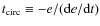 $t_{\rm circ}\equiv -e/({\rm d}e/{\rm d}t)$