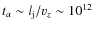 $t_a \sim l_{\rm j}/v_z \sim 10^{12}$