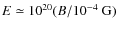 $E \simeq 10^{20} (B/10^{-4}~{\rm G})$