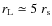 $r_{\rm L} \simeq 5~ r_{\rm s}$