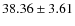 $38.36 \pm 3.61$