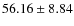 $56.16 \pm 8.84$