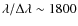 $\lambda /\Delta \lambda \sim 1800$