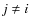 ${j\neq i}$