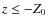 $z\leq
-Z_{0}$