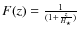 $F(z)=\frac{1}{(1+\frac{z}{
H_{\star}})}$