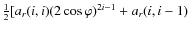 $ \frac{1}{2} [a_{r} {(i,i)}
(2 \cos \varphi)^{2i-1}+ a_{r} (i,i-1)$