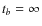 $t_{b}=\infty$