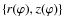$\{r(\varphi ), z(\varphi )\}$