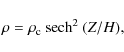 \begin{displaymath}\rho=\rho_{\rm c}~ {\rm sech} ^{2}
~(Z/ {H}),
\end{displaymath}