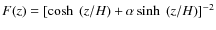 $F(z)= [\cosh~ (z/{H})+ \alpha \sinh~
(z/{H})]^{-2}$