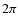 $2 \pi $