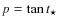 $p=\tan t_{\star}$
