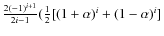 $\frac{2 (-1)^{ {i}+1}}{ 2 {i} -1}
(\frac{1}{2}[(1+\alpha)^{ {i}}+(1-\alpha)^{ {i}}]$