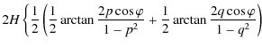 $\displaystyle 2 {H}\left \{ \frac{1}{2} \left ( \frac{1}{2}\arctan \frac{2 p\co...
...{1-p^{2}} + \frac{1}{2}\arctan \frac{2 q\cos
\varphi}{1-q^{2}} \right ) \right.$