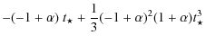 $\displaystyle -(-1+\alpha)~ t_{\star}
+\frac{1}{3} (-1+\alpha)^{2} (1+\alpha)
t_{\star}^{3}$