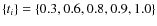$\{ t_{i} \} = \{ 0.3, 0.6, 0.8, 0.9, 1.0 \} $
