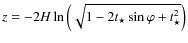 $z= - 2 {H} \ln \left(\sqrt{ 1-2 t_{\star} \sin \varphi +
t_{\star}^2}\right)$