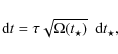 \begin{displaymath}
{\rm d}t=\tau \sqrt{\Omega(t_{\star})} ~~{\rm d}t_{\star},
\end{displaymath}