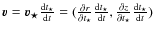 $\vec{v }=\vec{v_{\star}}\frac
{{\rm d}t_{\star}}{{\rm d}t} =(\frac{\partial r}...
...},\frac{\partial z} {\partial t_{\star}} \frac
{{\rm d}t_{\star}}{{\rm d}t} ) $