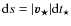 ${\rm d}s= \vert
\vec{v_{\star}}\vert {\rm d}t_{\star}$