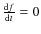 $\frac{{\rm d}f}{{\rm d}t}=0 $