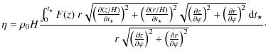$\displaystyle \eta= \rho_{0} {H} \frac{\int_{0}^{t_{\star}}
F(z)~ r \sqrt{\left...
... \varphi}\right)^2+
\left (\frac{\partial r}{\partial \varphi}\right)^2} }\cdot$