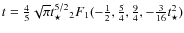 $t=\frac{4}{5} \sqrt{\pi} t_{\star}^{5/2} {}_{2}{F}_{1}(-\frac{1}{2},
\frac{5}{4},\frac{9}{4},-\frac{3}{16}t_{\star}^{2})$