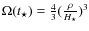 $\Omega(t_{\star})=\frac{4}{3} (\frac{\rho}{H_{\star}})^{3}$