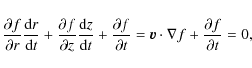 \begin{displaymath}\frac{\partial f}{\partial r} \frac{{\rm d}r}{{\rm d}t} + \fr...
...=
\vec{{v}} \cdot \nabla f + \frac{\partial f}{\partial t}=0,
\end{displaymath}