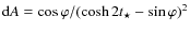 ${\rm d}A=\cos \varphi /(\cosh 2 t_{\star}- \sin
\varphi)^{2}$
